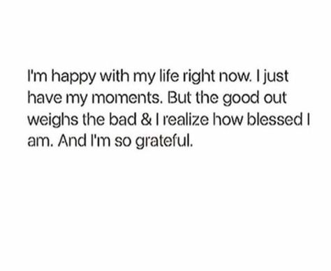 I am happy...a peaceful serenity surrounds me. I just have my moments. Content With Myself Quotes, Feeling Content Quotes Happiness, Make Sure You Are Happy In Real Life, Happy With My Life, Now Quotes, Wonderful Husband, Life Right Now, Healthy Baby, I Am Blessed