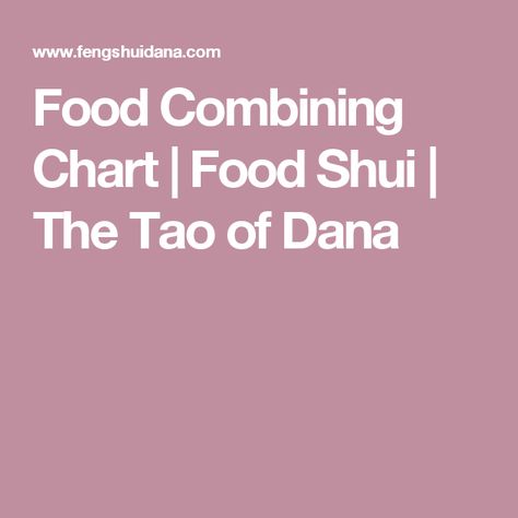 Food Combining Chart | Food Shui | The Tao of Dana Food Combining Chart, Body Ecology Diet, Fit For Life, Food Health Benefits, The Tao, Happy Belly, Grammar School, Food Combining, Food Lists