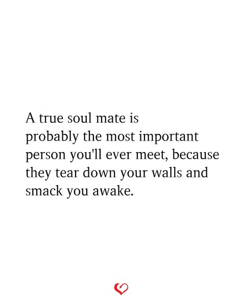 Souls Meeting Quotes, Meeting Your Soulmate, Lovely Quotes, Soulmate Quotes, Soul Mate, Lovely Quote, Tear Down, Better Half, Cute Love Quotes