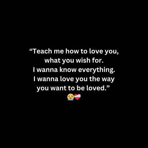 Teach me how to love you, what you wish for. I wanna know everything. I wanna love you the way you want to be loved. I Want You To Know That I Love You, I Wanna Be With You Forever, I Want You To Love Me, Can’t Tell You I Love You, Wish You Knew How Much I Love You, I Wish U Knew How Much I Love U, I Don’t Know How To Tell You I Love You, Words Can’t Express How Much I Love You, Christian Relationships