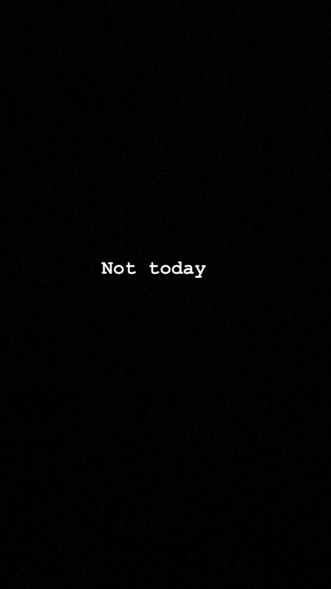 Not Today Quotes, I Dont Trust Anyone, It's Now Or Never, Not Now, Today Quotes, Dream Places, Don't Trust, Not Today, No More