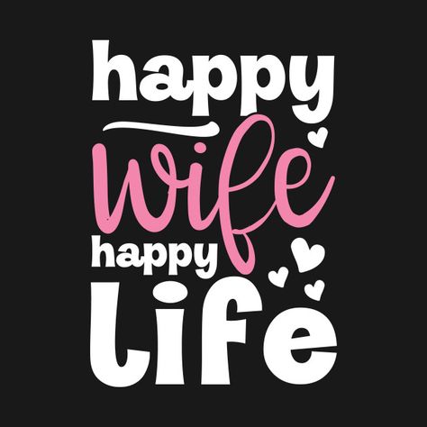 Happy Wife Happy Life Quotes Funny, Happy Wife Happy Life Quotes, Mrs Davis, Xmas Tattoo, Happy Wife Quotes, Best Wife Ever, Quote Wallpapers, Happy Husband, Happy Life Quotes