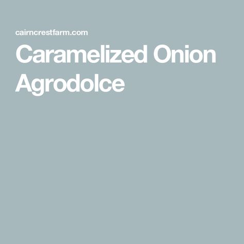 Caramelized Onion Agrodolce Beef Farming, Dry Red Wine, Roasted Squash, Caramelized Onion, Grass Fed Butter, Organic Chicken, Pork Chop, Chicken Farm, Grass Fed Beef