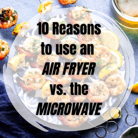 photo with text overlay that reads: 10 reasons to use an air fryer vs. the microwave. Millennial Kitchen, Photo With Text, Countertop Convection Oven, Countertop Oven, Best Air Fryers, Foil Packets, Conventional Oven, Crisp Recipe, Microwave Recipes