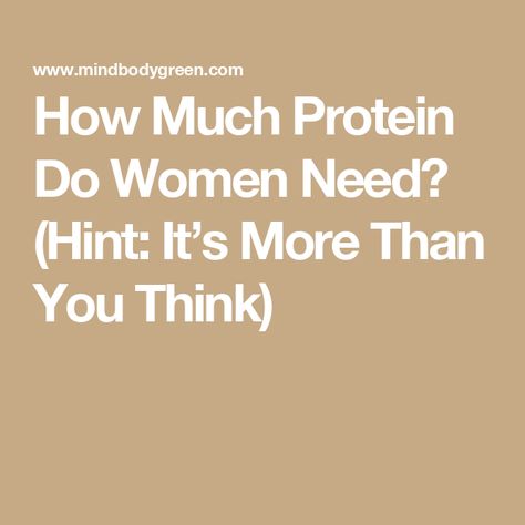 How Much Protein Do Women Need? (Hint: It’s More Than You Think) How To Calculate How Much Protein You Need, Protein Benefits For Women, Protein Per Day For Women, How Many Grams Of Protein Do I Need, Daily Protein Intake For Women, How Much Protein Do I Need, How To Get Enough Protein, How Much Protein Do I Need Daily, How Much Protein Do I Need Women