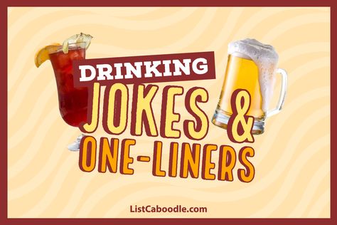 Drinking jokes and one-liners for you and your friends Drinking Jokes Alcohol Funny Pictures, Whiskey Jokes, Drinking Humor Hilarious, Day Drinking Humor, Cocktail Jokes, Drinking Puns, Funny Drunk Quotes, Alcohol Puns, Alcohol Jokes