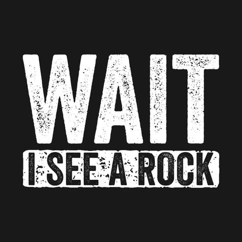 Geology Humor, I Got A Rock, You Changed My Life, Rock Hunting, Like A Rock, Cool Rocks, Rock T Shirts, Rock Design, Rock Hounding