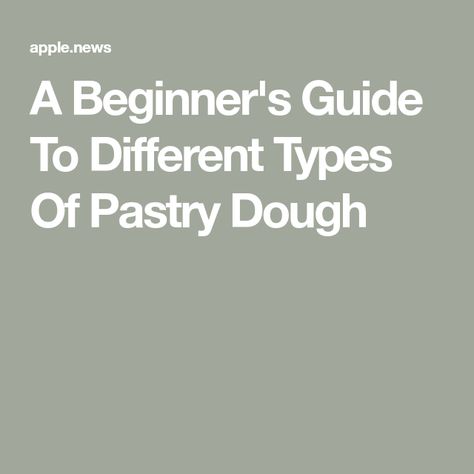 A Beginner's Guide To Different Types Of Pastry Dough Types Of Pastry Dough, Types Of Pastry, Diy Mixes, Food Diy, Pie Dough, Pastry Dough, Daily Meals, What Type, Beginners Guide