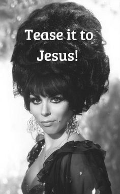 Bad Hair Day? Tease it to Jesus! 60s Hair, Beehive Hair, Big Hair Dont Care, Bouffant Hair, High Hair, Hair Quotes, Mega Hair, Retro Hair, Closer To God