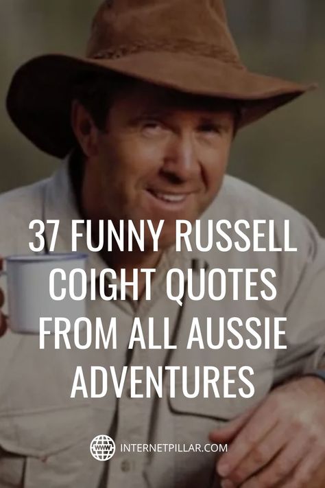 37 Funny Russell Coight Quotes from All Aussie Adventures - #quotes #bestquotes #dailyquotes #sayings #captions #famousquotes #deepquotes #powerfulquotes #lifequotes #inspiration #motivation #internetpillar Australian Sayings, Kodak Black Quotes, Russell Coight, Adventures Quotes, Wiz Khalifa Quotes, Australian Quotes, Beer Quotes, Pong Table, Beer Pong