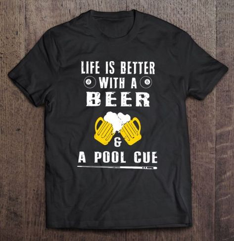 Life Is Better With Beers And A Pool Cue T-SHIRT NT Pool Shirt Ideas, Billiard Shirt Ideas, I Pee In Pools Shirt, Liquor Shirts Tees, May Contain Alcohol Shirt, Pool Shirts, Pool Billiards, Funny Life, Pool Cues