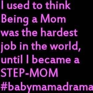 I used to think being a mom was the hardest job in the world, until I became a step-mom.  #babymamadrama Baby Mama Drama, Step Mom Quotes, Adoptive Mom, Family Advice, Love Me Harder, Mommy Quotes, Parental Alienation, Mommy Dearest, Real Mom