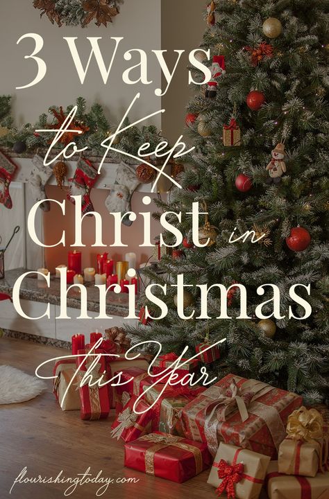 3 Simple Ways to Keep Christ in Christmas this Year - Flourishing Today Keep Christ In Christmas, Christ In Christmas, Choosing Joy, God Centered, The True Meaning Of Christmas, Purposeful Living, Christmas Eve Traditions, Christ Centered Christmas, Christmas Prep