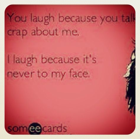 Yes my love has taught me this well. I don't care what people have to say behind my back for the fact that they are BEHIND me. It's what they say to my face that I really look at. I have no problem telling anyone like it is. Everyone KNOWS that about me. :) Talk To Me Not About Me, If You Have Something To Say To My Face, Do I Care No I Dont Emoji, Dont Talk About Me Behind My Back, Say It To My Face, Talk To My Face Not Behind My Back, Say It To My Face Quotes, If You Talk About Me Behind My Back, Friends Don’t Talk Behind Your Back