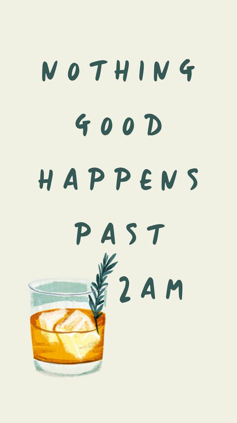 “NOTHING GOOD HAPPENS PAST 2AM” Sarcastic alcohol quotes Nothing Good Happens After 2am, Alcohol Quotes, Cute Backgrounds, Mindfulness, Wallpapers, Quotes