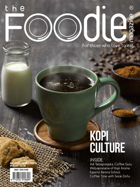 The Foodie Magazine. March/April 2015. Issuu Barista Course, Coffee Magazine, Magazine Design Cover, Perfect Cup Of Coffee, Food Photography Tips, Coffee Pictures, Food Poster Design, About Coffee, Food Ads