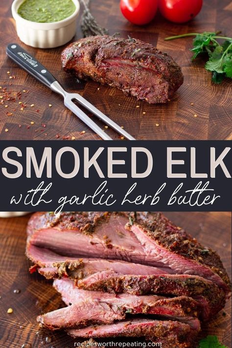 Smoked Elk Roast Recipe, Elk Roast Recipe, Elk Meat Recipes, Elk Steak, Elk Meat, Elk Recipes, Smoked Meat Recipes, Garlic Herb Butter, Smoked Meat