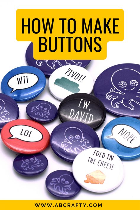 finished buttons of different sizes with the different sayings and the title reads "how to make buttons, abcrafty.com" Custom Buttons Pins, Make Buttons Diy, Printable Buttons Template, Diy Button Pins Without Machine, Diy Buttons Making, Homemade Buttons Pins, Pin Diy Button, How To Make Lapel Pins, Diy Badges Pin How To Make