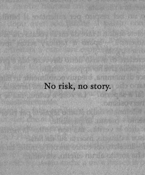 no risk, no story No Risk No Story Quotes, Take Risks Quotes, No Risk No Story Tattoo, No Risk No Story, Risk Quotes, No Patience, Story Tattoo, I Will Rise, Dark Stories