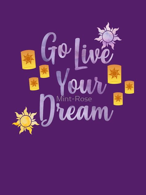 "Go Live Your Dream Tangled" T-shirt by Mint-Rose | Redbubble Tangled Quotes Inspirational, Tangled Quotes Love, Go Live Your Dream Tangled, Tangled Movie Quotes, When Will My Life Begin Tangled, Tangled Quotes, Live Your Dreams, Live Your Dream, Live For Yourself