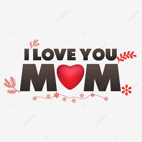 Card Mother Day, I Love U Mom, Mom Template, I Love My Mother, Happy Mother Day, Love U Mom, Mom Clipart, Blessing Words, Family Stickers