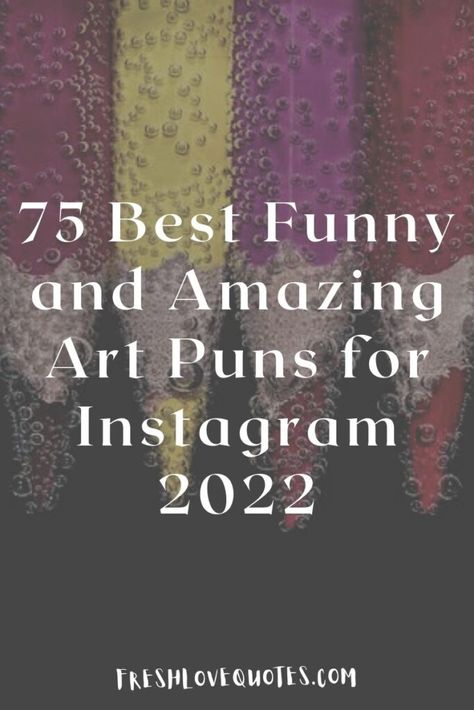 75 Best Funny and Amazing Art Puns for Instagram 2022 Funny Art Captions, Art Puns, One Liners, Funny One Liners, Bad Art, Famous Art, One Liner, Funny Art, Instagram Captions