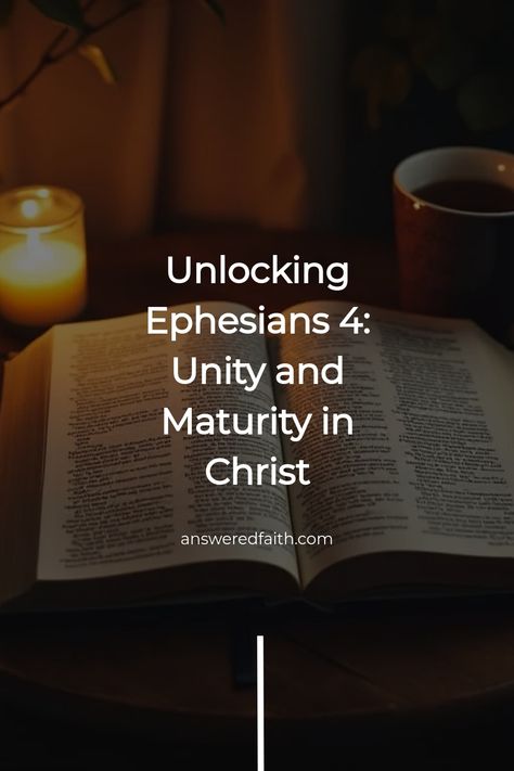 Open Bible on a table with a lit candle and a cup nearby, titled "Unlocking Ephesians 4: Unity and Maturity in Christ". Teaching Sound, Book Of Ephesians, Light Of Christ, Walk In Love, Ephesians 4, Bible Study Group, Child Of Light, Speak The Truth, Bible Lessons