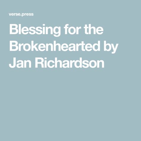 Blessing for the Brokenhearted by Jan Richardson Jan Richardson, Word Inspiration, Spiritual Direction, The Longest Night, Henry David Thoreau, Pep Talks, Love More, For Love, Cool Words