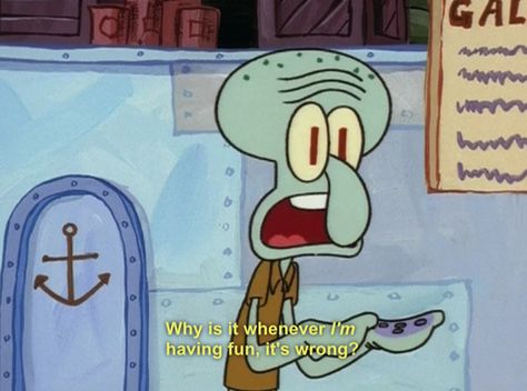 You never actually get to have fun. | 29 Reasons You Might Actually Be Squidward Squidward Quotes, Spongebob Quotes, Image Meme, Spongebob Funny, Memes Of The Day, Spongebob Memes, Cartoon Memes, Cartoon Quotes, Having Fun