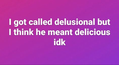 Me When Im Delusional, You Are Delusional Quotes, I’m Delusional, Delusional People Quotes, People Quotes Funny, Im Delusional, Tweets About Being Delusional, Delusional People, Ig Notes