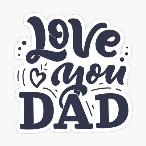 Get my art printed on awesome products. Support me at Redbubble #RBandME: https://www.redbubble.com/i/sticker/Love-You-Dad-by-iStickersCo/50979232.EJUG5?asc=u I Love You Father, I Love You Dad, Fathers Day Crafts For Toddlers, Toddler Fathers Day Gifts, Fathers Day Hampers, Fathers Day Craft, Father Days, Baby Fathers Day Gift, Memory Quotes