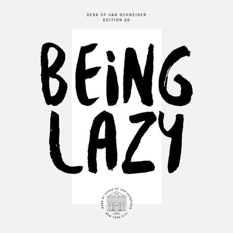 "Laziness in itself is a great driver for innovation. Often times the greatest ideas and innovations are born out of laziness, by people who were too lazy to do a certain task." Being Lazy by Tobias van Schneider on Medium Lazy Mood, Stay Busy, Illustrated Words, Exhibition Posters, Being Lazy, Wine Bars, Inspiration Painting, Art Exhibition Posters, Social Entrepreneurship