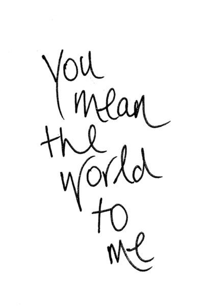 You Mean The World to me. You Mean The World To Me, Sweet Love Quotes, World Quotes, E Mc2, Best Love Quotes, Love Is, Cute Love Quotes, Romantic Love Quotes, Romantic Love