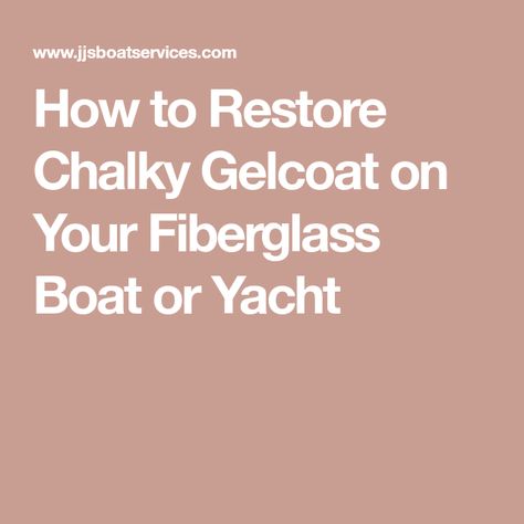 How to Restore Chalky Gelcoat on Your Fiberglass Boat or Yacht Fiberglass Boat Restoration, Glass Boat, Boat Restoration, Boat Service, Boat Cleaning, Best Cleaner, Buffing Pads, Dirty Water, Wash Brush