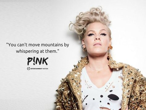 "You can't move mountains by whispering at them." - P!NK #Pink #Musician #Singer #Quote #Inspiration #Motiviation Pink The Singer, Quotes From Pink The Singer, Pink Singer Quotes, P!nk Tattoo, Pink Artist Singer Quotes, Pink Quotes Singer, P!nk Inspired Tattoos, P Nk Quotes, Pink Musician