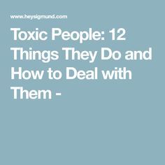 Toxic People: 12 Things They Do and How to Deal with Them - Sneaky People, Toxic Parents, Toxic Family, Mean People, Toxic People, Under The Influence, Toxic Relationships, Narcissism, Self Help