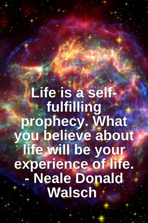 Life is a self-fulfilling prophecy. What you believe about life will be your experience of life. - Neale Donald Walsch Neal Donald Walsch Quotes, Neale Donald Walsch Quotes, Occult Knowledge, 2024 Board, Positive Books, Goddess Quotes, Conversations With God, Neale Donald Walsch, Self Fulfilling Prophecy