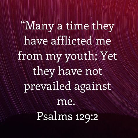 Psalm 129:2 Psalm 129, Verses Quotes, Scripture Quotes, Heavenly Father, Holy Bible, Trust God, Psalms, Verses, Bible Verses