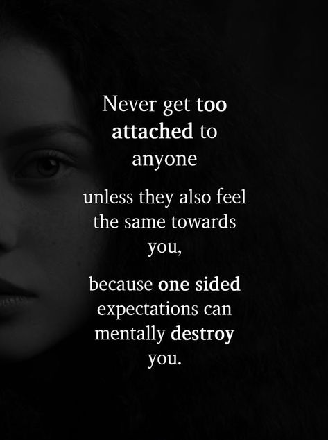 Love Destroys You Quotes, One Side Love Breakup Quotes, One Sided Feelings Quotes, Never Get Too Attached Quotes, I Hate Relationships, One Sided Love Quotes Feelings, One Sided Relationship Quotes, Confused Feelings Quotes, Expectation Quotes