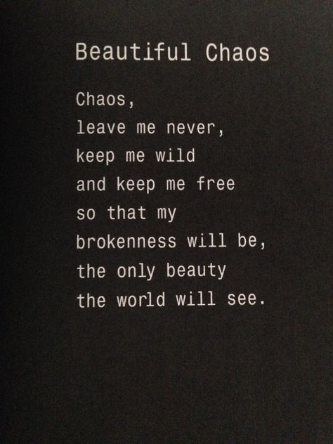 Chaos, leave me never Chaos Quotes Aesthetic, Beautiful Chaos Aesthetic, Dark Chaos Aesthetic, Quotes About Chaos, Chaos Core Aesthetic, Chaos Tattoo Ideas, God Ocs, Goddess Aesthetics, Dark Chaos