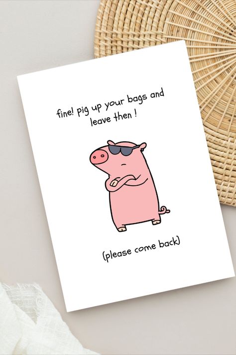 This card reads "Fine! Pig Up Your Bags and Leave Then" and in parantheses ( Please Come Back). Print this card out in your office or at home with this design to make your coworker or boss laugh. Gift them this card at their farewell party. Farewell Card Design, Boss Farewell Gift Ideas, Goodbye Card Coworker, Farewell Card Ideas, Farewell Gifts For Friend, Good Bye Cards, Farewell Card Ideas Handmade, Cute Farewell Cards, Farewell Card