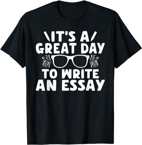 Amazon.com: Its a good Day to write an Essay English Teacher T-Shirt : Clothing, Shoes & Jewelry Essay English, Mens Outdoor Wear, Its A Good Day, Write An Essay, English Teachers, Ela Teacher, Mens Cotton T Shirts, Funny Prints, Funny Graphic Tees