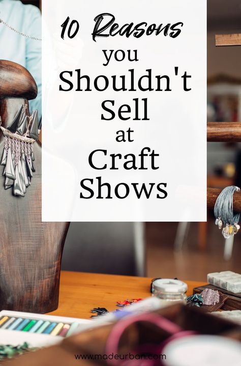 Craft shows are a good way to make a lot of sales in a short period of time. But they aren't right for every craft business. Here are 10 reasons you may want to avoid them. Craft Show Table, Craft Fair Vendor, Selling Crafts Online, Best Advice Quotes, Job Info, Craft Booth Displays, Diy Display, Craft Stalls, Craft Fair Displays