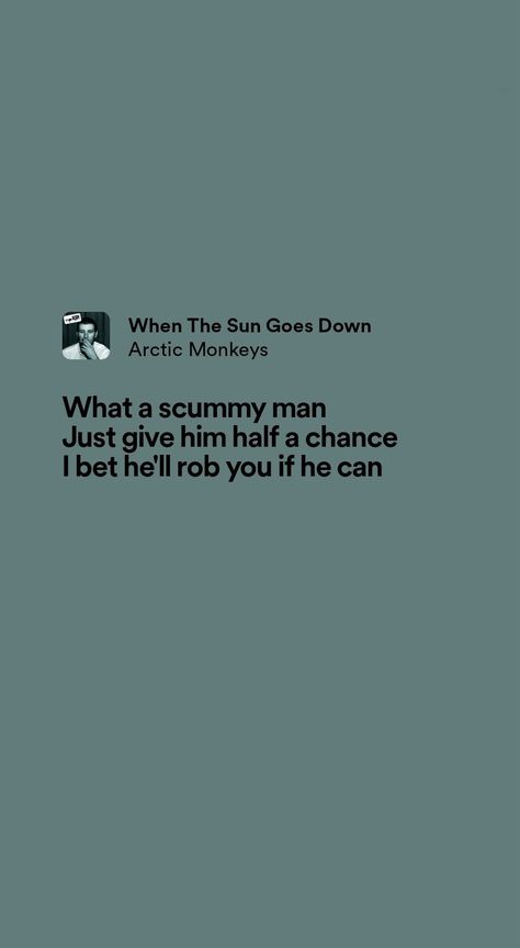 When The Sun Goes Down, Arctic Monkeys Lyrics Wallpaper, Money Lyrics, Dandelion And Burdock, Arctic Monkeys Lyrics, Party Anthem, Artic Monkeys, Arctic Monkeys, Just Giving