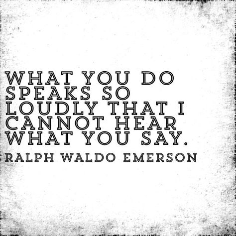 Here’s a take on the “Actions speak louder than words. adage. It’s true that words can often be contradicted by the actions we take. This may be because words are easy to spew out, but you can only… Ralph Waldo Emerson Quotes, Emerson Quotes, Actions Speak Louder Than Words, Action Words, Eleanor Roosevelt, Virginia Woolf, Ralph Waldo Emerson, Inspirational Thoughts, Wonderful Words