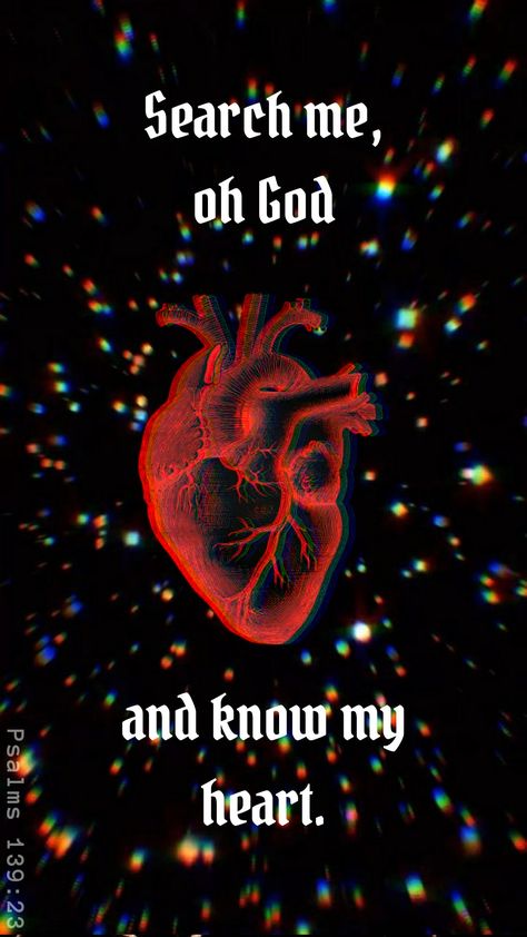 God Knows My Heart Quotes, Search My Heart Oh Lord, Search Me Oh God And Know My Heart, Night Love Quotes, Good Night Love Quotes, Live Screen Wallpaper, Night Love, Psalm 139, Scripture Pictures