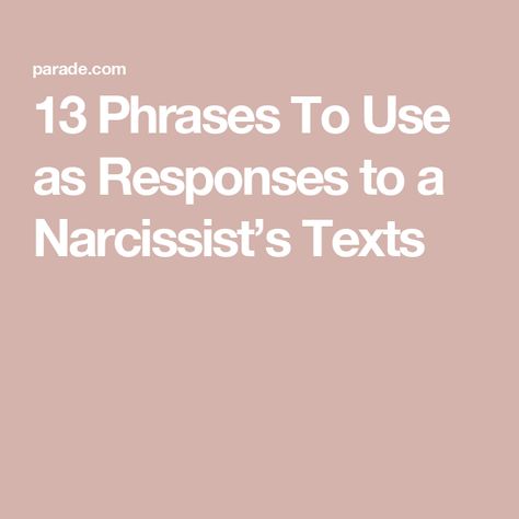 13 Phrases To Use as Responses to a Narcissist’s Texts How To Respond To Whats Up Text, How To Respond To Narcissistic, How To Respond To A Narcissistic Text, Responses To Narcissists, Responding To Narcissists, Narcissism, Be A Better Person, Text Me, Be The Best