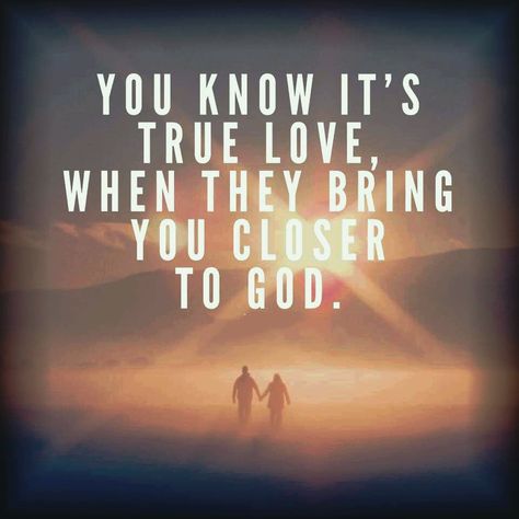 You know it's true love, when they bring you closer to God. God Knows When To Send You Exactly What You Need, God Help Me To Love Like You, God Sent Me You, God Sent Me You Quotes Love, God Gave Me You Quotes Relationships, God Gave Me You, God Sent Me You Quotes, God Gave Me You Quotes, God I Need You