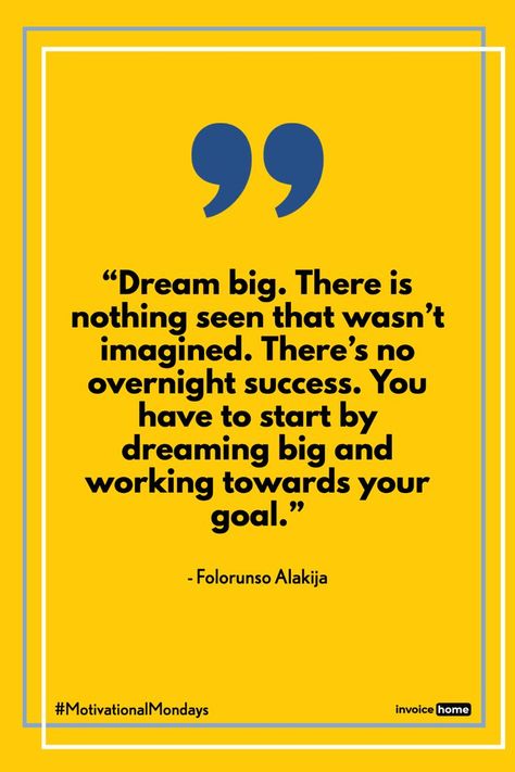 “Dream big. There is nothing seen that wasn’t imagined. There’s no overnight success. You have to start by dreaming big and working towards your goal.” – Folorunso Alakija, Overnight Success, Quotes For Entrepreneurs, Wisdom Words, Go Getter, Quotes Words, Inspiration Quotes, Success Quotes, Dream Big, See It