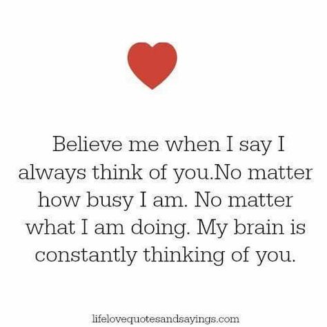 This is me, all day every day. Don't let anyone tell you otherwise... I'm always thinking of you. Even if you can't talk to me.. You're the only one I can focus on, our memories bring me so much joy.. yet the stabbing feeling in my chest of the thought you being gone can reduce me to tears in seconds.. And I cry every day. Thinking Of You Quotes For Him, Proud Of You Quotes, True Love Images, I Cried For You, Heartwarming Quotes, Thinking Of You Quotes, Im Thinking About You, Love Message For Him, Trust Quotes